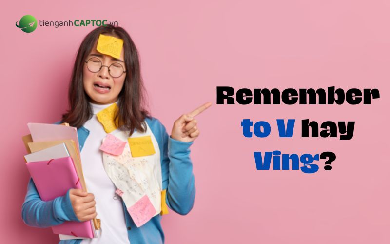 Remember cộng gì và regret/forget cộng gì khác nhau như thế nào?